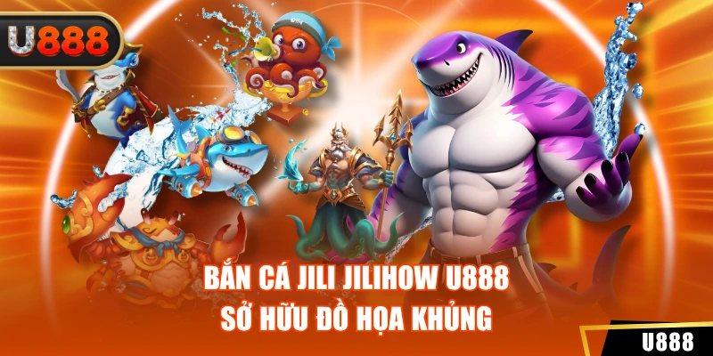 Bắn Cá Jili Jilihow U888 - Chinh Phục Đại Dương Cực Đỉnh 2 Bắn cá Jili Jilihow U888 sở hữu đồ họa khủng