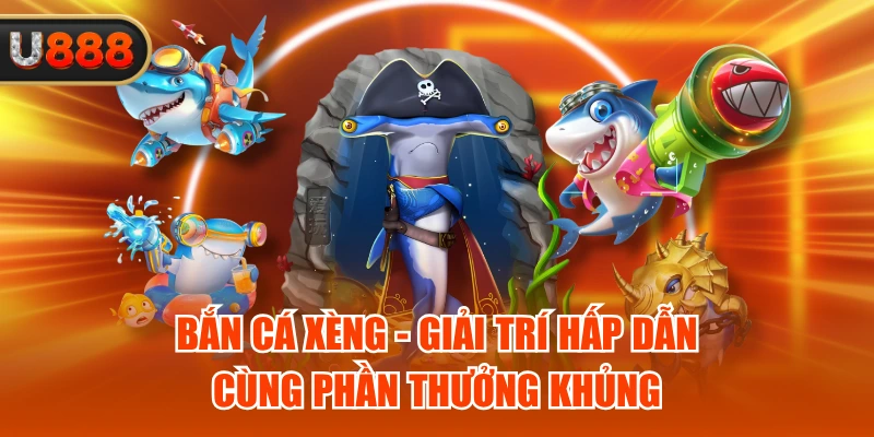 Bắn Cá Xèng - Giải Trí Hấp Dẫn Cùng Phần Thưởng Khủng