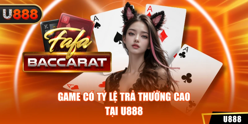 Game có tỷ lệ trả thưởng cao tại U888