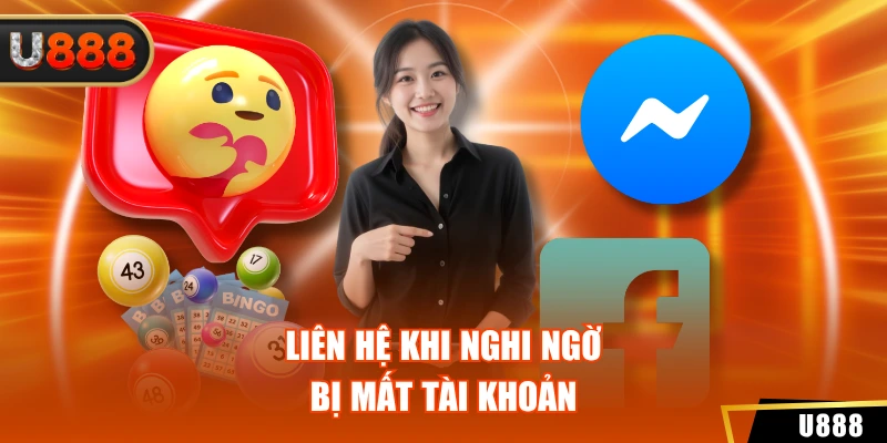 Liên Hệ U888 3 Liên hệ khi nghi ngờ bị mất tài khoản