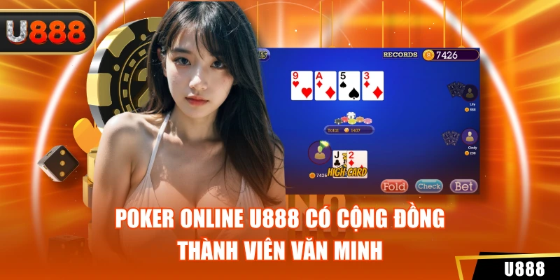 Poker Online U888 có cộng đồng thành viên văn minh