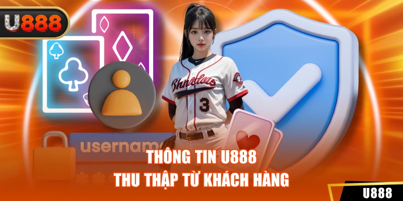 Thông tin U888 thu thập từ khách hàng