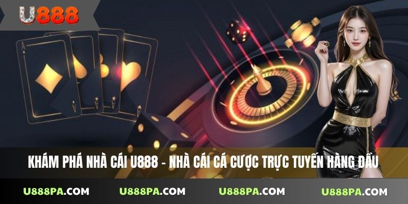 U888 36 Khám phá nhà cái U888 – nhà cái cá cược trực tuyến hàng đầu